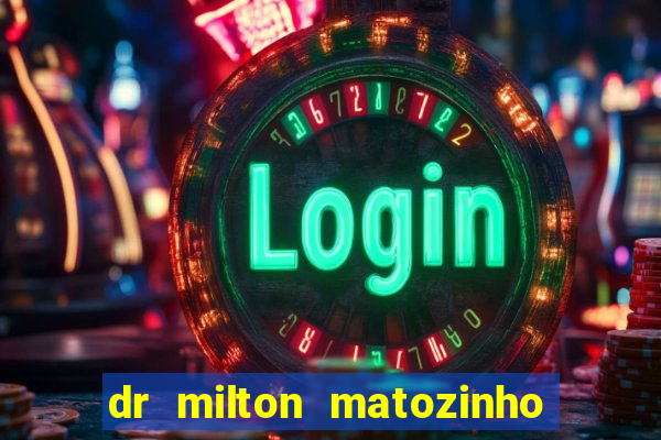 dr milton matozinho urologista santos